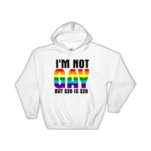 I&#39;m NOT GAY But 20 Dollars is 20 : Gift Hoodie LGBT Sarcastic Funny Joke Friend  - £28.85 GBP