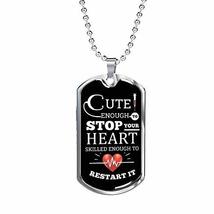 Cute Enough to Stop Your Heart Nurse Necklace Stainless Steel or 18k Gold Dog Ta - £43.49 GBP