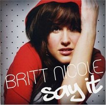 Say It [Audio CD] Britt Nicole - £13.36 GBP