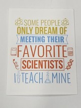 Some People Only Dream Of Meeting Their Favorite Scientists I Teach Mine Sticker - $3.07