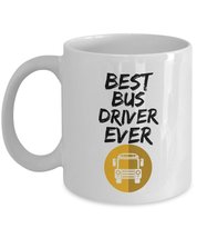 Bus Driver Mug - Best Bus Driver Ever - Funny Gift for School Bus Driver - 11 oz - £13.42 GBP+