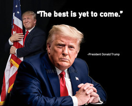 President Donald Trump Quote The Best Is Yet To Come Publicity Photo 8x10 - £6.46 GBP