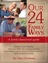 Our 24 Family Ways: A Family Devotional Guide [Paperback] Clarkson, Clay... - $9.99