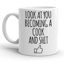 Look At You Becoming A Cook, Future Culinary, New Chef, PHD Coffee Mug, Christma - $14.95
