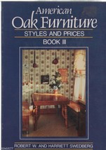 American OAK FURNITURE Style and Prices Book III by The Swedbergs 1988 - £3.93 GBP