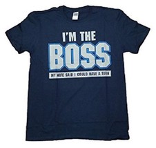 GILDAN I&#39;M THE BOSS, MY WIFE SAID I COULD HAVE A TURN BLUE MEN&#39;S DAD T-S... - £6.38 GBP