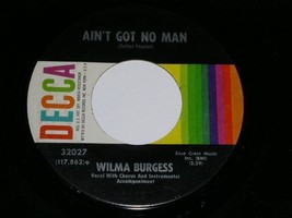 Wilma Burgess Aint Got No Man Vintage 45 Rpm Record - £14.94 GBP