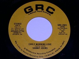 SAMMY JOHNS EARLY MORNING LOVE 45 RPM GRC RECORDS - $18.99