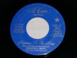 MAJOR BILL SMITH REQUIEM TO THE KING 45 RPM ELVIS PRESLEY TRIBUTE SONG - £14.84 GBP