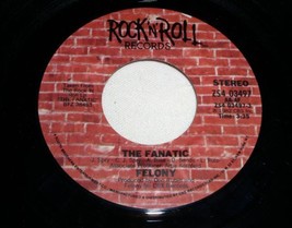 Felony The Fantatic 45 Rpm Record Vintage 1982 Artie Kornfeld - £15.14 GBP