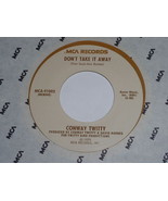 Conway Twitty Don&#39;t Take It Away 45 Rpm Phonograph Record - £14.64 GBP