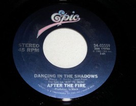After The Fire Dancing In The Shadows 45 Rpm Record Vintage 1982 - £15.00 GBP