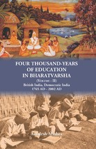 Four Thousand Years of Education in Bharatvarsha British India, Democratic India - £15.23 GBP