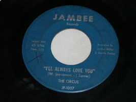 The Circus I&#39;ll Always Love You Away From This World 45 Rpm Record Jambee Label - £131.88 GBP