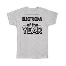 Electrician Of The Year : Gift T-Shirt Christmas Birthday Work Job - £14.34 GBP