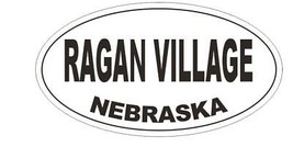 Ragan Village Nebraska Bumper Sticker or Helmet Sticker D7017 Oval - $1.39+