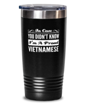 Vietnamese Black Tumbler - In Case You Didn&#39;t Know I&#39;m A Proud - 20 oz  - £20.25 GBP