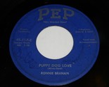 Ronnie Branam Puppy Dog Love You Treat Me Like A Fool 45 Rpm Record Pep ... - $124.99