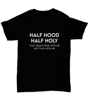 Religious TShirt Half Hood Half Holy Black-U-Tee  - £16.56 GBP