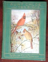 Aunt Chloe and Her Birds [Hardcover] Thompson, William Edgar and Yes Illustrated - £6.14 GBP