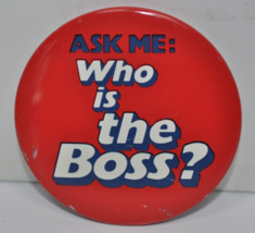 Vintage 80&#39;s Ask Me: Who Is the Boss? -  Metal 2&quot; Round Red Pinback Button - £7.92 GBP