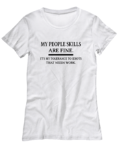 Funny TShirt My People Skills Are Fine White-W-Tee  - £17.65 GBP
