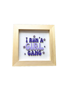 I Run a Girl Gang Sign - $18.00