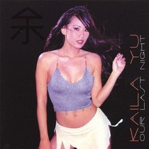 Kaila Yu - Our Last Night U.S. CD-SINGLE 2002 4 Tracks - £19.45 GBP