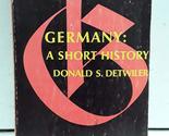 Germany: A Short History Detwiler, Donald S. - $2.93