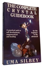 Uma Silbey The Complete Crystal Guidebook A Practical Path To Self-Development, - £40.41 GBP