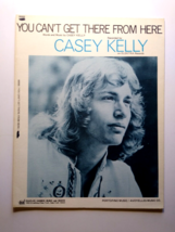 Casey Kelly You Can't Get There From Here Sheet Music 1972 Folk Pop Rock... - $21.05