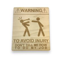 Sign - Warning To avoid Injury Dont tell me how to do my job Sign (RAW W... - £10.84 GBP+