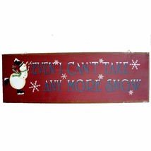 Funny Snowman Sign-EVEN I Cant Take Any More SNOW-Door Wall Christmas Decoration - £4.48 GBP