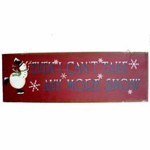 Funny Snowman Rusty Tin Sign-EVEN I CANT TAKE ANY MORE SNOW-Door Wall De... - $5.67