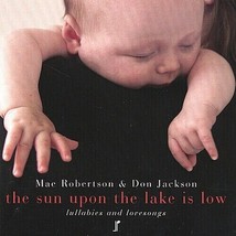 The Sun Upon the Lake Is Low by Mae Robertson and Don Jackson (CD, 1997)... - £14.94 GBP