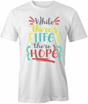 While Theres Life Theres Hope T Shirt Tee Short-Sleeved Cotton Wholesome S1WCA968 - £16.54 GBP+