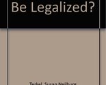 Should Drugs Be Legalized? Terkel, Susan Neilburg - $8.31