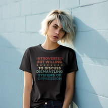 Introverted But Willing To Discuss Dismantling Systems Of Oppression T S... - £14.90 GBP