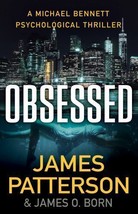 OBSESSED James Patterson James O. Born   Michael Bennett thriller  First Edition - £10.99 GBP