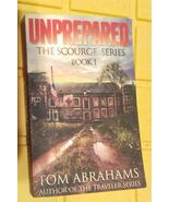 Unprepared : The Scourge Series Tom Abrahams Book 1 - $18.80