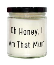 Oh Honey, I Am That Mum Candle, Mum, Inspirational For Mum - £19.49 GBP