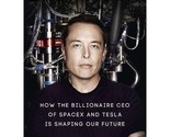 Elon Musk : How the Billionaire CEO of SpaceX and Tesla is Shaping Our F... - $13.46