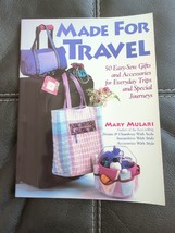 Made for Travel : 50 Easy-Sew Gifts and Accessories for Everyday Trips 2002 - £6.84 GBP
