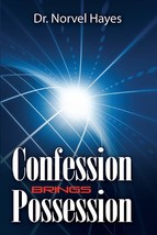 Confession Brings Possession [Paperback] Hayes, Norvel - $5.99