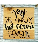 Wood On Metal Sign Yay It&#39;s Finally Hot Cocoa Season Sign 7&quot; x 8&quot; NWT - €9,46 EUR