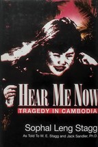 Hear Me Now: A Tragedy in Cambodia by Sophal Leng Stagg, W E Stagg / 1996 HCDJ - £11.83 GBP