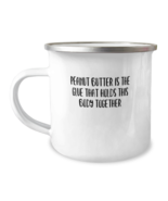 12 oz Camper Mug Party Funny Peanut Butter Is The Glue That Holds this b... - £15.64 GBP