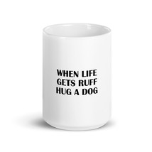 When Life Gets Ruff Hug A Dog Fun 15oz Mug - £15.74 GBP