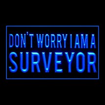 150092B Don't Worry I am a Surveyor Responsible Hildebrand Survey LED Light Sign - $21.99