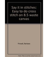Say it in stitches: Easy to do cross stitch on 8.5 waste canvas Finwall,... - £3.09 GBP